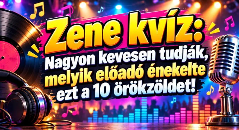 Zene kvíz: Nagyon kevesen tudják, melyik előadó énekelte ezt a 10 örökzöldet!