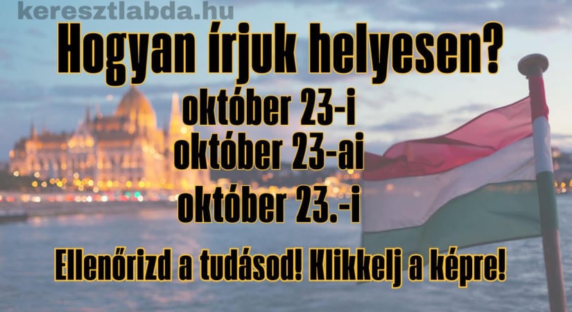 Magyar helyesírás feladat: Ünnepi műsor október 23. alkalmából. Hogyan írjuk?