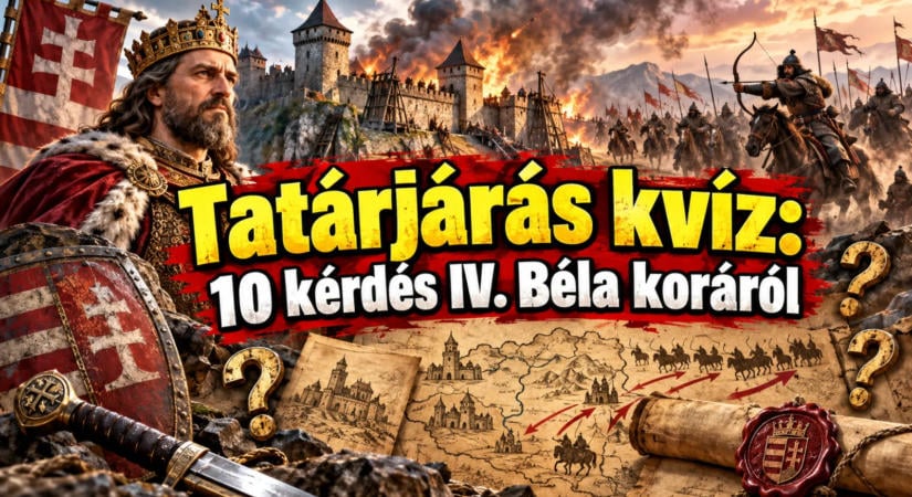 Tatárjárás kvíz: 10 kérdés IV. Béla koráról