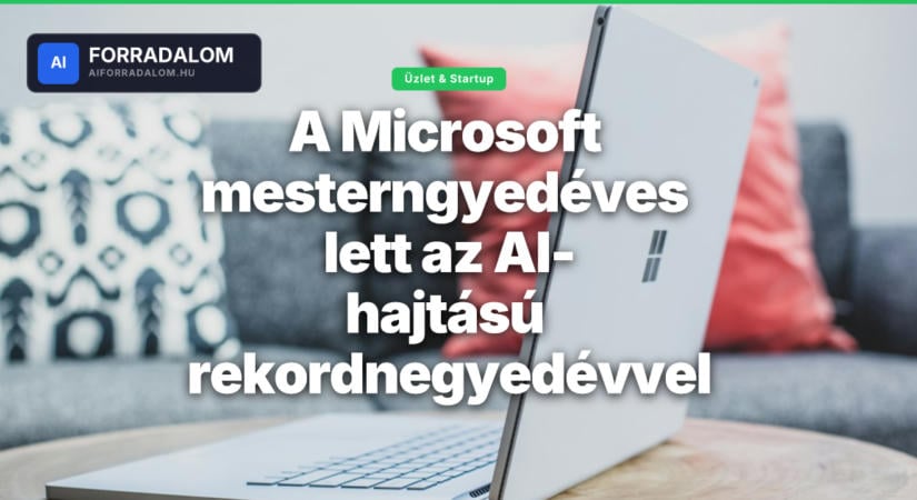 A Microsoft mesterngyedéves lett az AI-hajtású rekordnegyedévvel