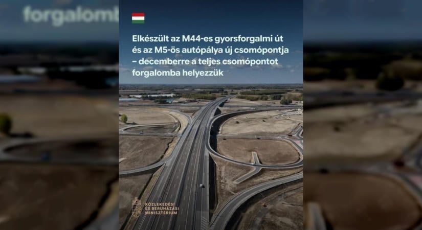 Vitézy Dávid: Elkészült az M44-es és az M5-ös autópálya új csomópontrendszere