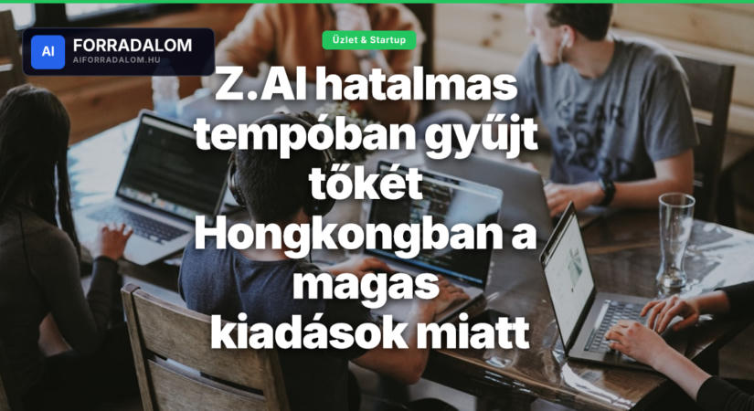 Z.AI hatalmas tempóban gyűjt tőkét Hongkongban a magas kiadások miatt