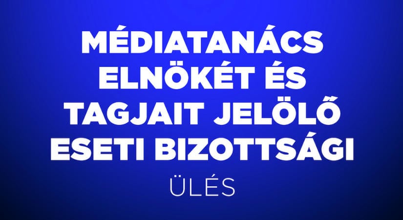 Ülésezik a Médiatanács elnökét és tagjait jelölő bizottság az Országházban – nézze itt