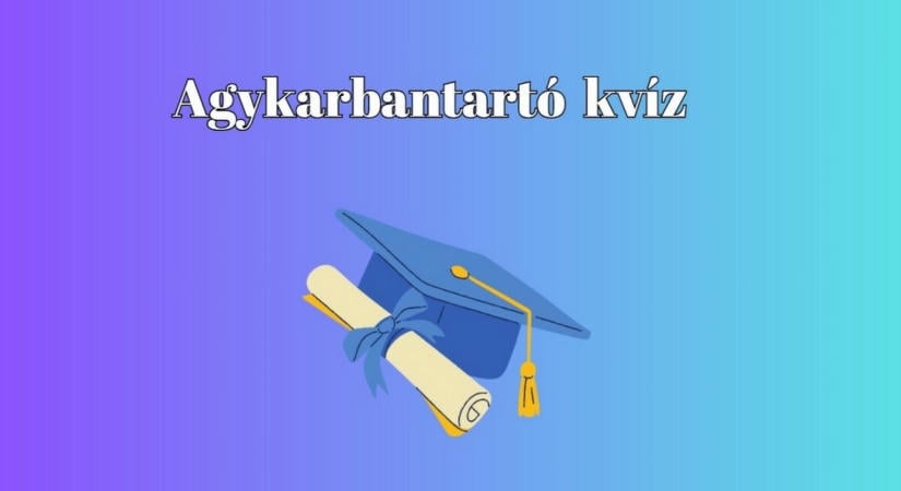 Tudásmérő kvíz - Ha a válaszok kétharmada helyes, talán a zsenik klubjába tartozol
