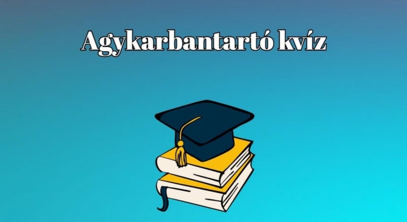 Észvadász kvíz érkezett! Ezt az agykarbantartó kvízt tíz emberből maximum három tölti ki jól