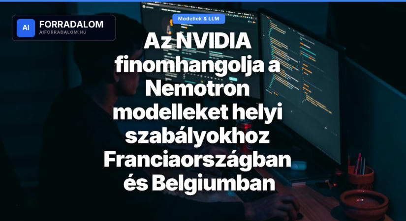 Az NVIDIA finomhangolja a Nemotron modelleket helyi szabályokhoz Franciaországban és Belgiumban