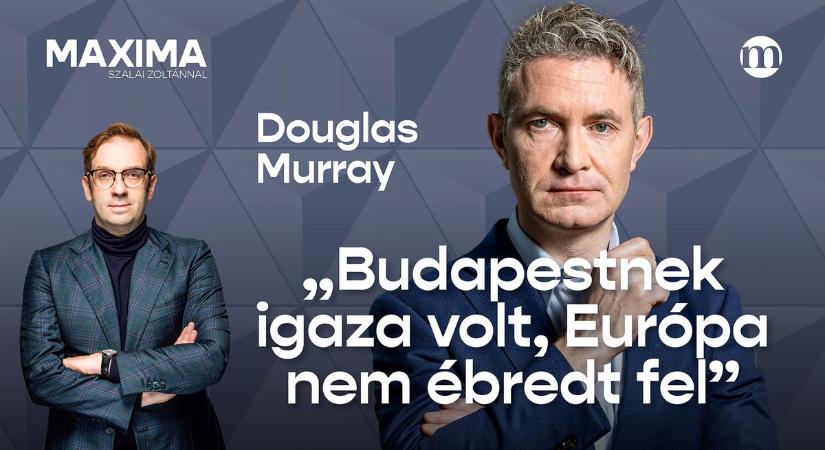 „Orbánt ma támadják, holnap ünnepelni fogják” – MAXIMA Douglas Murray-vel
