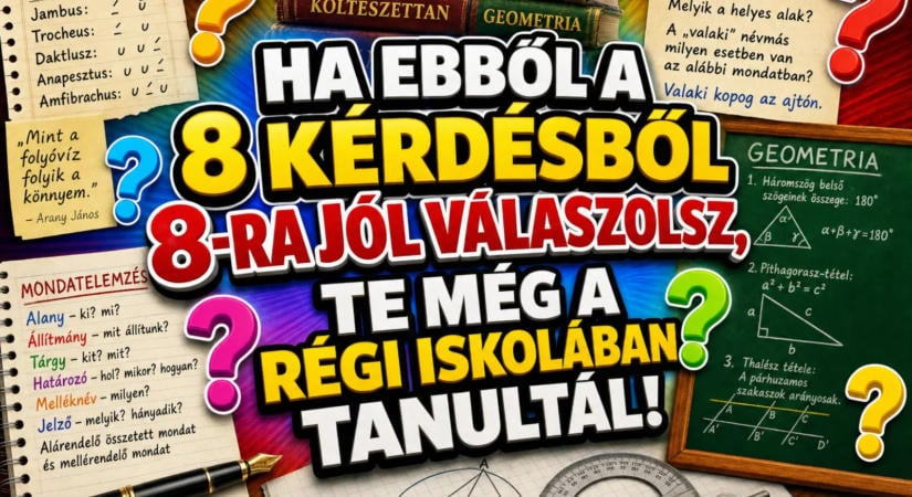Ha ebből a 8 kérdésből 8-ra jól válaszolsz, te még a régi iskolában tanultál!
