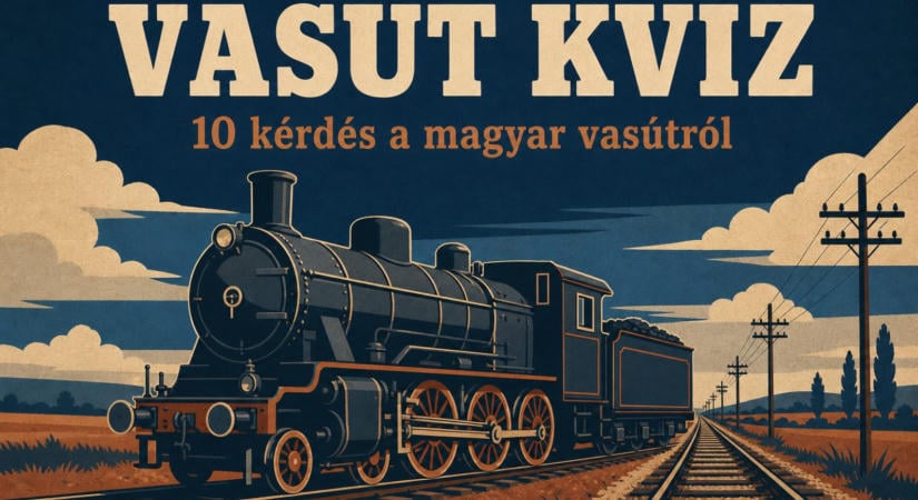 Vasút kvíz: 10 kérdés a magyar vasútról