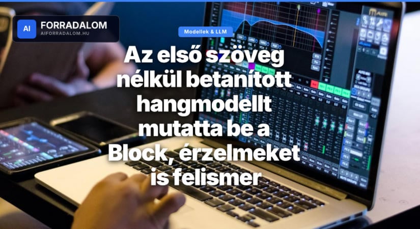 Az első szöveg nélkül betanított hangmodellt mutatta be a Block, érzelmeket is felismer