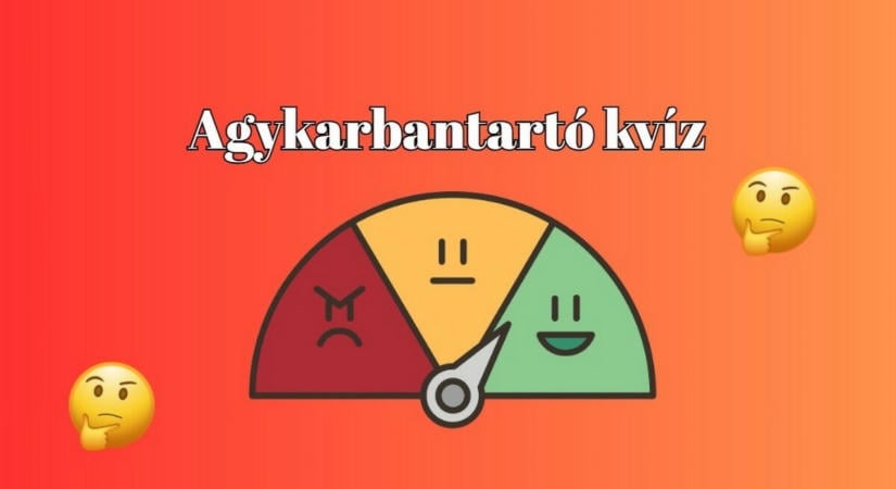 Napi kvízkaland - Ha legalább 5 kérdésre helyesen válaszolsz, nagyon büszke lehetsz magadra