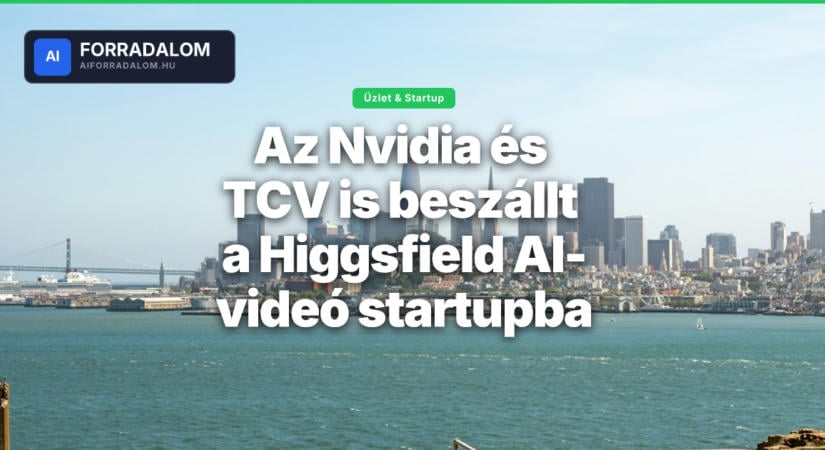 Az Nvidia és TCV is beszállt a Higgsfield AI-videó startupba