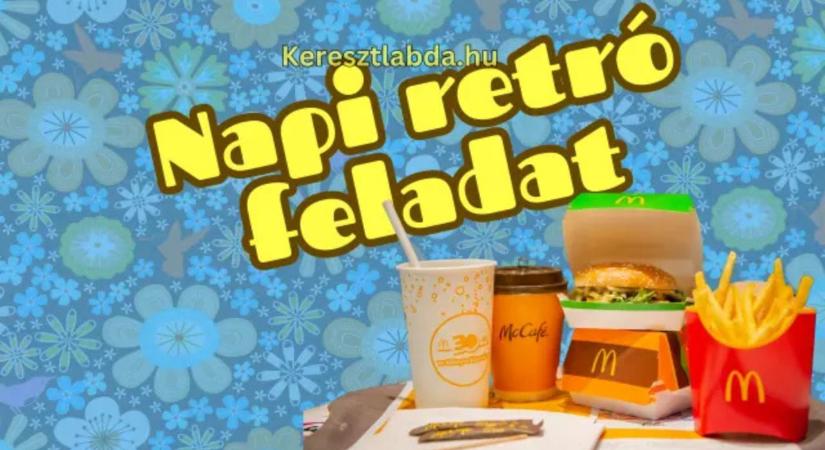 Retró feladat: Kígyózó sorok, Big Mac-láz, de pontosan melyik évben volt?