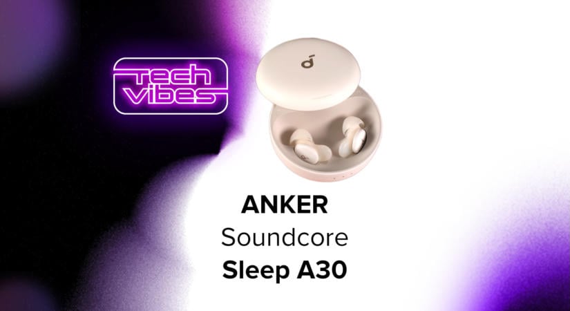 Zajszűrős Bluetooth fülhallgatók a jobb alvásért? ANKER Soundcore Sleep A30 - Tech Vibes