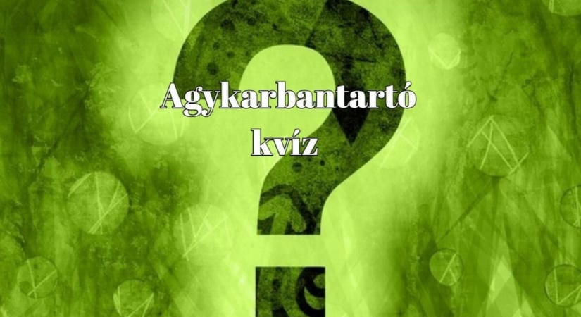 Friss napi kvízkaland - Magas lehet az IQ-ja annak, aki itt elér legalább 6 pontot