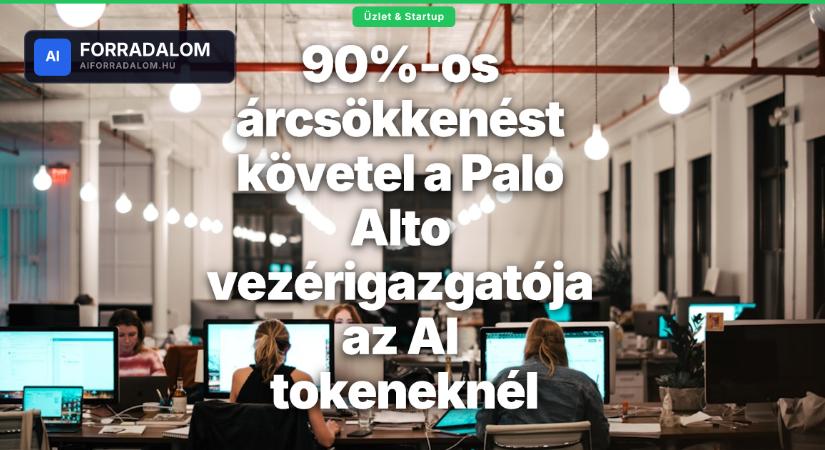 90%-os árcsökkenést követel a Palo Alto vezérigazgatója az AI tokeneknél