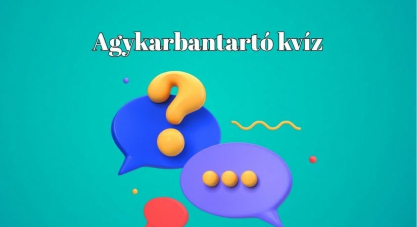 Mai kvízműhely - Ébreszd fel elméd ezekkel a kvízkérdésekkel