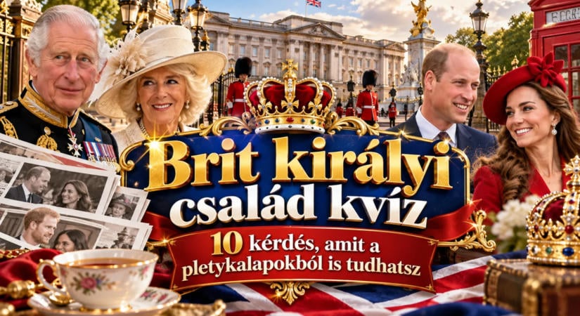 Brit királyi család kvíz: 10 kérdés, amit a pletykalapokból is tudhatsz