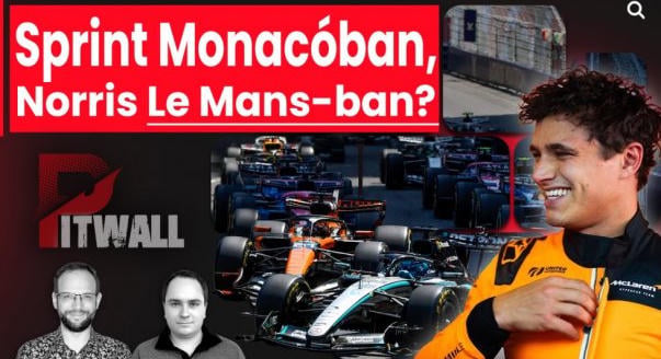 Pitwall: Sprint Monacóban, Norris Le Mans-ban?