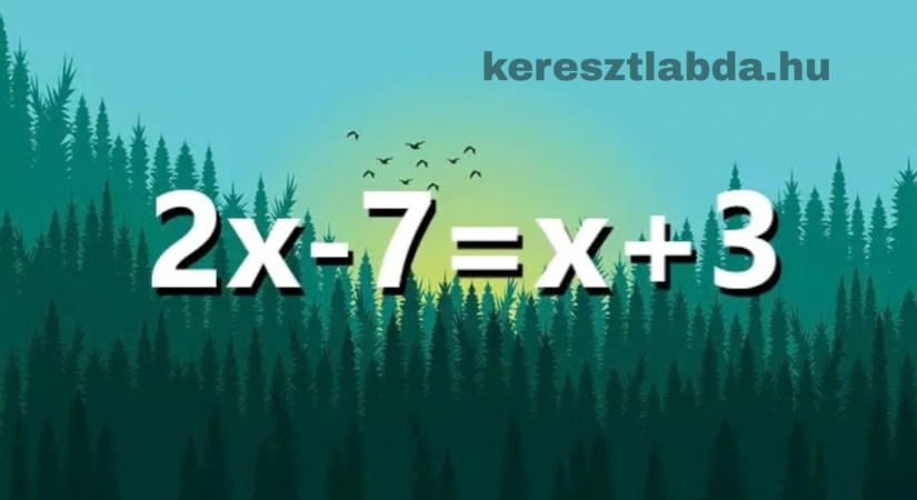 Matek feladat: ki tudja fejben megoldani ezt az egyenletet?