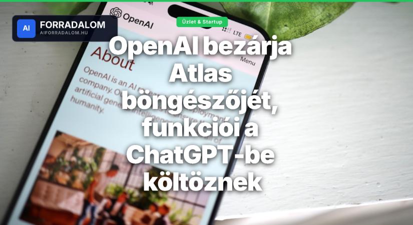 OpenAI bezárja Atlas böngészőjét, funkciói a ChatGPT-be költöznek