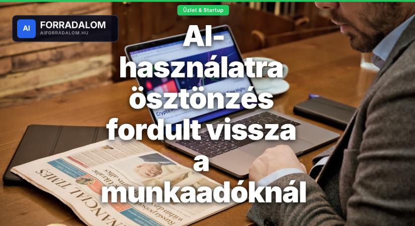 AI-használatra ösztönzés fordult vissza a munkaadóknál