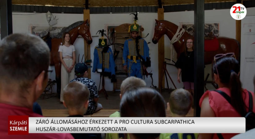 Záró állomásához érkezett a Pro Cultura Subcarpathica huszár lovasbemutató sorozata (videó)