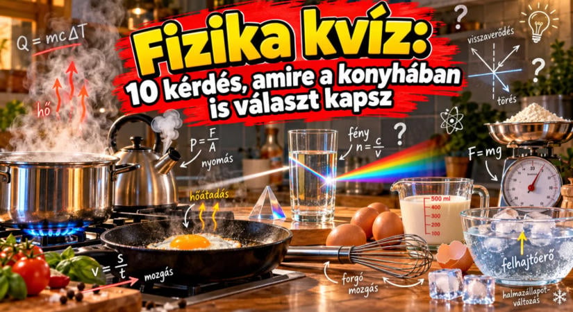 Fizika kvíz: 10 kérdés, amire a konyhában is választ kapsz