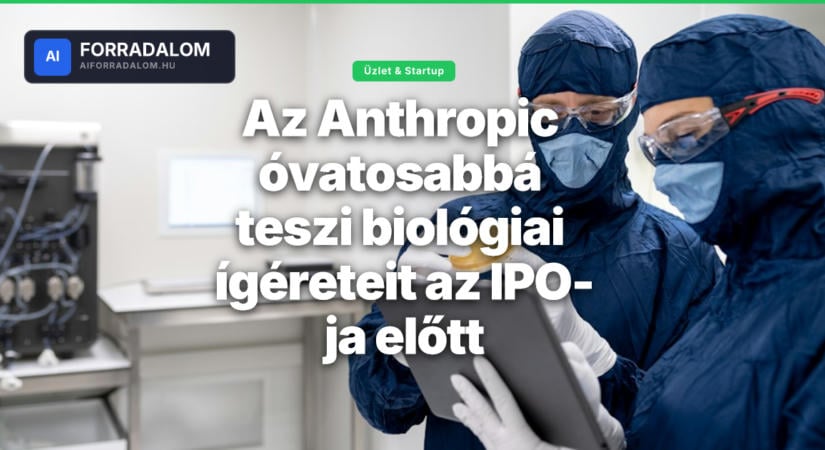 Az Anthropic óvatosabbá teszi biológiai ígéreteit az IPO-ja előtt