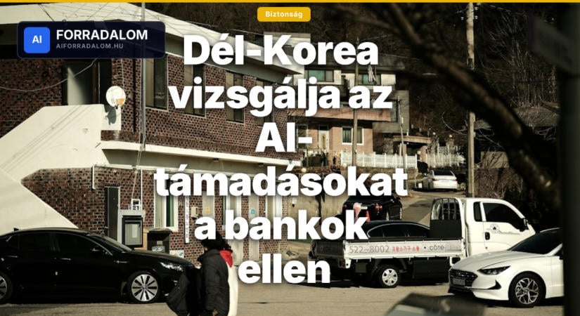 Dél-Korea vizsgálja az AI-támadásokat a bankok ellen
