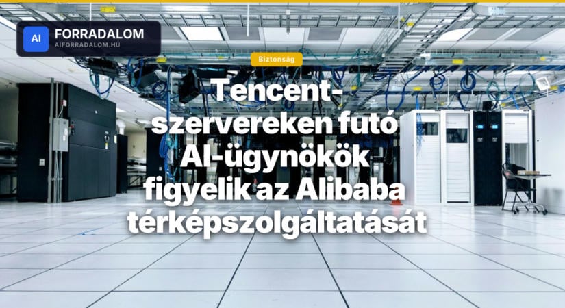 Tencent-szervereken futó AI-ügynökök figyelik az Alibaba térképszolgáltatását