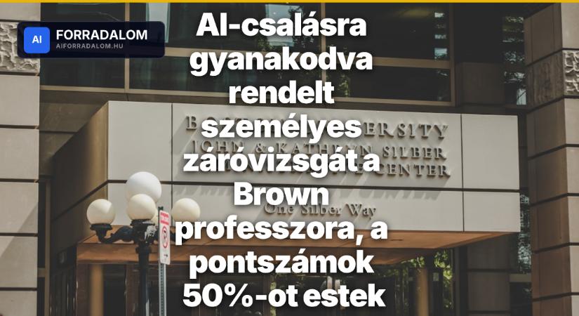 AI-csalásra gyanakodva rendelt személyes záróvizsgát a Brown professzora, a pontszámok 50%-ot estek
