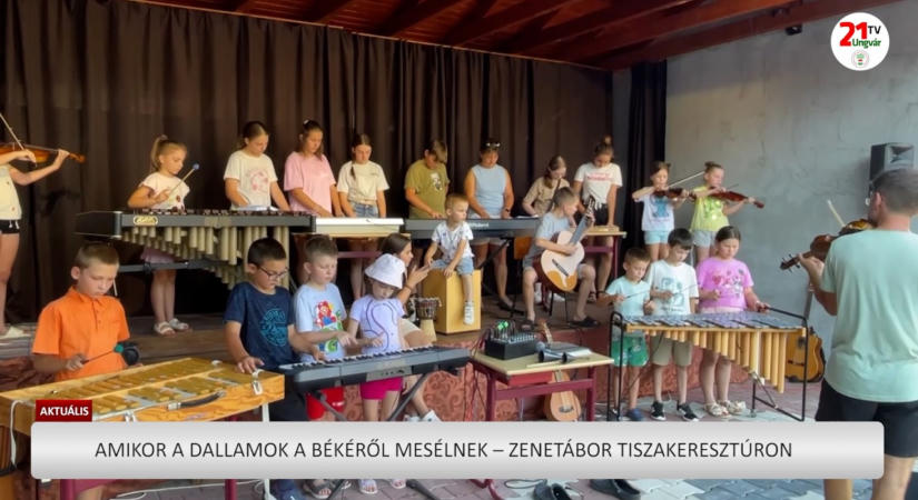 Aktuális (2026.08.05) - Amikor a dallamok a békéről mesélnek – zenetábor Tiszakeresztúron (videó)