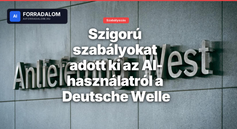 Szigorú szabályokat adott ki az AI-használatról a Deutsche Welle