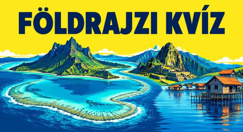 A térkép mögött is van mit felfedezni: földrajzi kvíz kíváncsi utazóknak