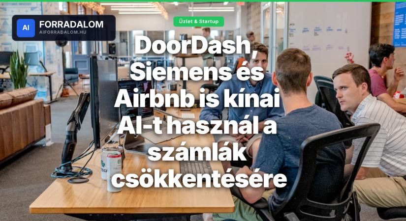 DoorDash, Siemens és Airbnb is kínai AI-t használ a számlák csökkentésére