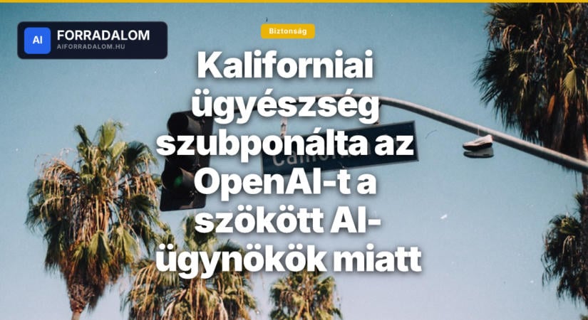 Kaliforniai ügyészség szubponálta az OpenAI-t a szökött AI-ügynökök miatt