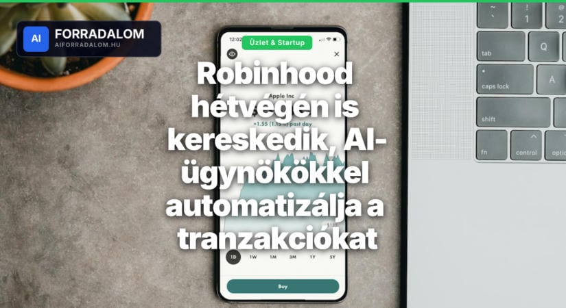 Robinhood hétvégén is kereskedik, AI-ügynökökkel automatizálja a tranzakciókat