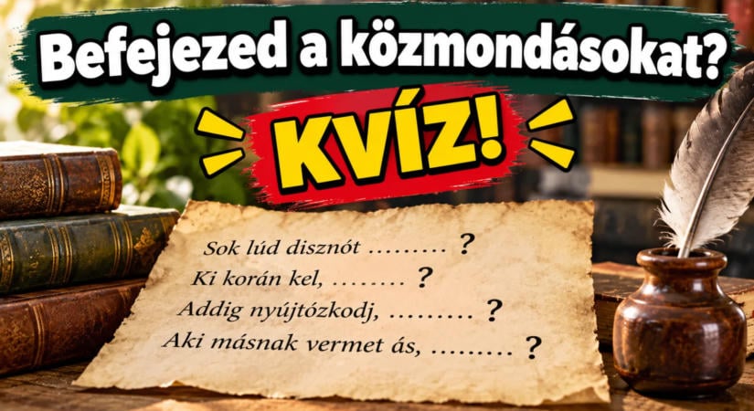 Befejezed a közmondásokat? 12 régi mondás, de hányat tudsz fejből?
