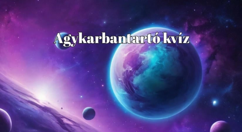 Friss napi kvízkaland: ha elérsz legalább öt pontot már büszke lehetsz magadra