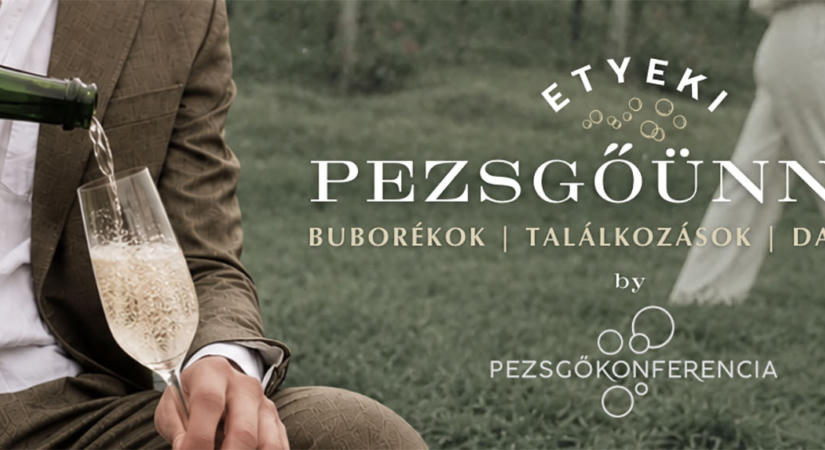 Etyeken a pezsgőt ünneplik és ennek most bárki a részese lehet!