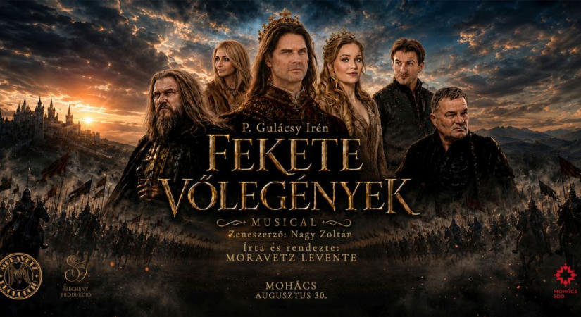Fekete Vőlegények musical: szerelem, hatalom és végzet Mohács szívében