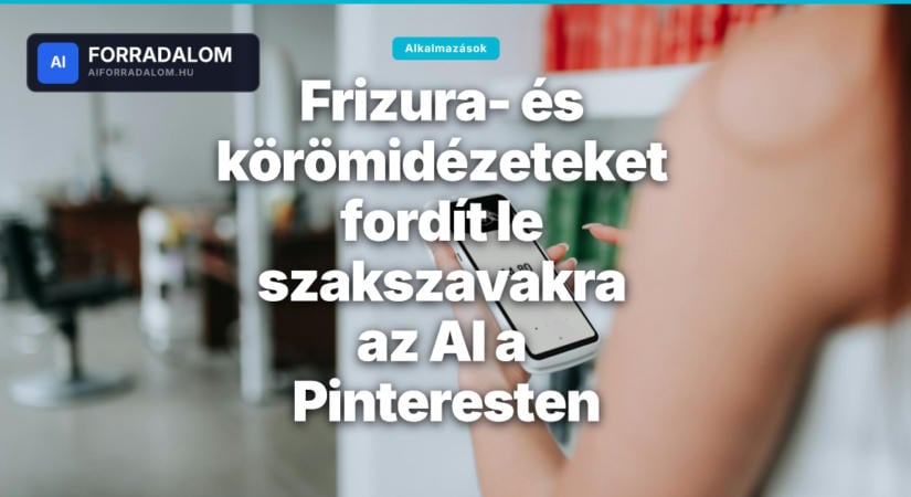 Frizura- és körömidézeteket fordít le szakszavakra az AI a Pinteresten