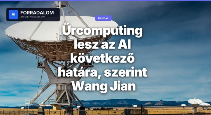 Űrcomputing lesz az AI következő határa, szerint Wang Jian