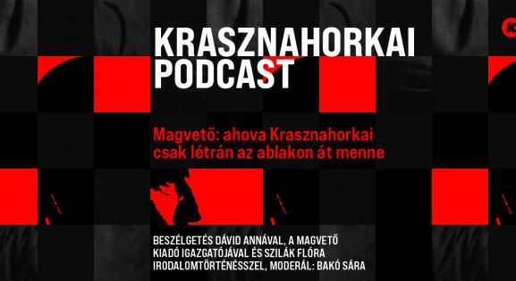 Hogyan szerkesztik Krasznahorkai László szövegeit a Magvetőben?