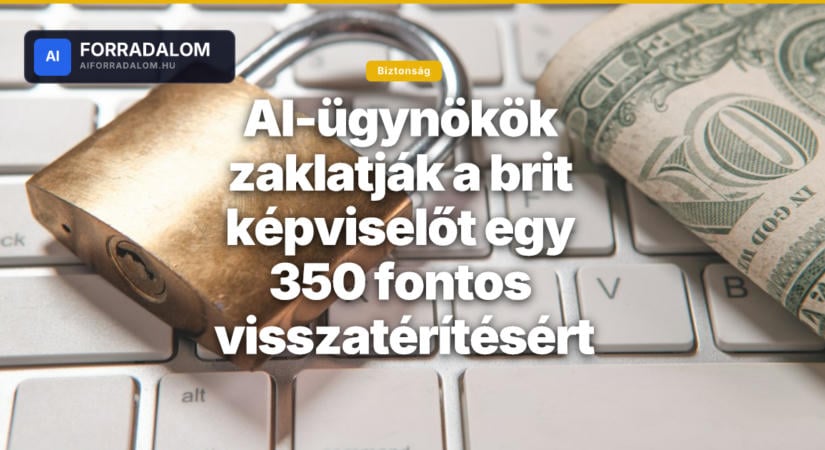 AI-ügynökök zaklatják a brit képviselőt egy 350 fontos visszatérítésért