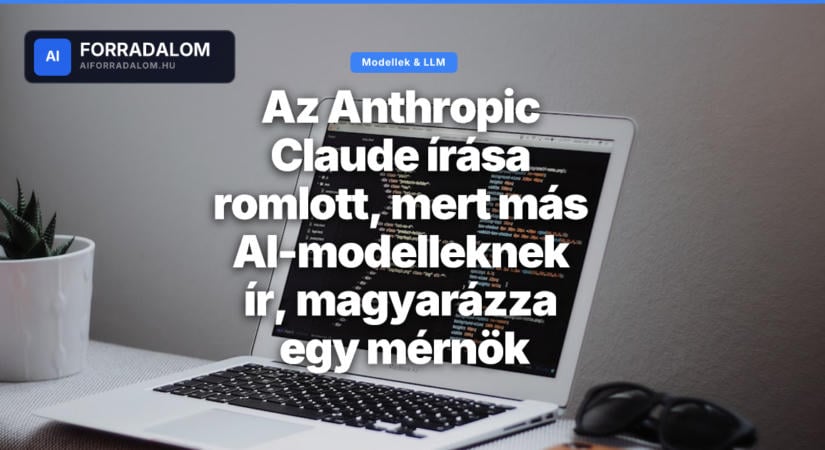 Az Anthropic Claude írása romlott, mert más AI-modelleknek ír, magyarázza egy mérnök