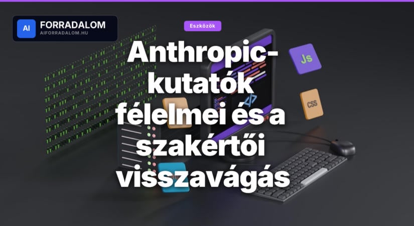 Anthropic-kutatók félelmei és a szakértői visszavágás