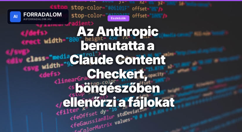 Az Anthropic bemutatta a Claude Content Checkert, böngészőben ellenőrzi a fájlokat