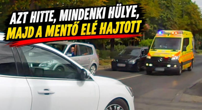 Azt hitte, mindenki hülye, majd a mentő elé hajtott